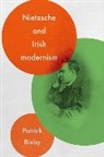Patrick Bixby, Bixby Patrick - Nietzsche and Irish Modernism