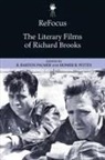 R. Barton Pettey Palmer, R Barton Palmer, Homer B Pettey - Refocus: The Literary Films of Richard Brooks