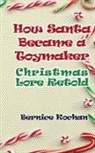 Bernice Kochan - How Santa Became a Toymaker