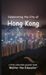 Walter the Educator - Celebrating the City of Hong Kong