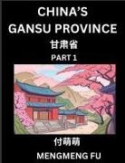 Mengmeng Fu - China's Gansu Province (Part 1)- Learn Chinese Characters, Words, Phrases with Chinese Names, Surnames and Geography