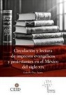 Gabriela Díaz Patiño - Circulación y lectura de impresos evangélicos y protestantes en el México del siglo XIX