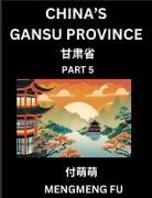 Mengmeng Fu - China's Gansu Province (Part 5)- Learn Chinese Characters, Words, Phrases with Chinese Names, Surnames and Geography