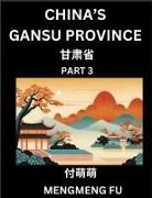 Mengmeng Fu - China's Gansu Province (Part 3)- Learn Chinese Characters, Words, Phrases with Chinese Names, Surnames and Geography