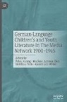 Marlene Antonia Illies, Petra Josting, Matthias Preis, Annemarie Weber - German-Language Children's and Youth Literature In The Media Network 1900-1945.
