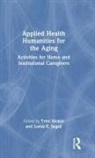 Trini Segall Stickle, Lorna E. Segall, Trini Stickle - Applied Health Humanities for the Aging