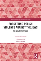 Tomasz (Polish Academy of Sciences Zukowski, Tomasz Żukowski - Forgetting Polish Violence Against the Jews