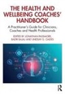 Jonathan Bajaj Passmore, Badri Bajaj, Lindsay G. Oades, Oades Lindsay G., Jonathan Passmore, Passmore Jonathan - Health and Wellbeing Coaches'' Handbook