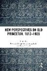 Kevin Helseth Deyoung, Kevin Deyoung, DeYoung Kevin, Paul Kjoss Helseth, Helseth Paul Kjoss, David P. Smith - New Perspectives on Old Princeton, 18121929