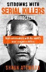 Shaun Attwood - Sitdowns with Serial Killers & Murderers