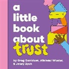 Greg Davidson, Davidson Greg, Michael Wieder, Micheal Wieder, Jenny Zych, Jenny Zych - A Little Book About Trust
