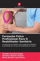 Valodia Escalona Rojas, María Aurelia Lazo Pérez, Verónica Ramos Suárez - Formação Física Profissional Para O Reabilitador Sanitário