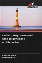 Rishabh Arora, Padmani Koul - L'effetto Folly: innovazioni nella progettazione architettonica