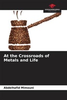 Abdelhafid Mimouni - At the Crossroads of Metals and Life