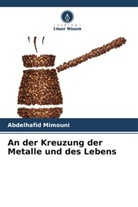 Abdelhafid Mimouni - An der Kreuzung der Metalle und des Lebens