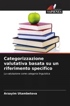 Arzayim Utambetova - Categorizzazione valutativa basata su un riferimento specifico