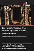 Arnoldo Eduardo Alvarez López, Sara Belén Ledesma Benítez, María Guadalupe Pérez Afara - San Ignacio Guazú, prima riduzione gesuita, Gioiello del patrimonio