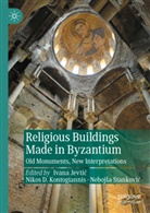 Nikos D Kontogiannis, Ivana Jevtic, Ivana Jevtić, Nikos D. Kontogiannis, Nebojsa Stankovic, Nebojša Stanković - Religious Buildings Made in Byzantium