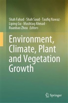 Mushtaq Ahmad, Shah Fahad, Liping Gu, Taufiq Nawaz, Taufiq Nawaz et al, Shah Saud... - Environment, Climate, Plant and Vegetation Growth