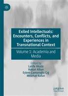 Hakan Altun, Latife Akyüz, Hakan Altun, Eylem Çamuroglu Çig, Eylem Çamuroğlu Çığ, Eylem Çamuroglu Çig et al... - Exiled Intellectuals: Encounters, Conflicts, and Experiences in Transnational Context