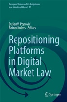 Kulms, Rainer Kulms, Du¿an V. Popovi¿, Dusan V. Popovic, Dusan V Popovic - Repositioning Platforms in Digital Market Law