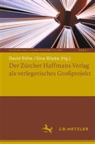 David Röhe, Röpke, Sina Röpke - Der Zürcher Haffmans Verlag als verlegerisches Großprojekt