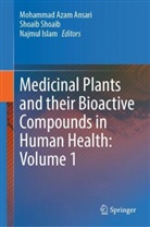 Mohammad Azam Ansari, Najmul Islam, Shoaib Shoaib - Medicinal Plants and their Bioactive Compounds in Human Health: Volume 1