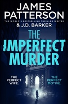 J D Barker, James Patterson - The Imperfect Murder