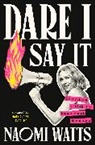 Crown, Mary Claire Haver, Naomi Watts - Dare I Say It
