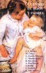 Manuel Andújar Muñoz, Orlando Araújo, Jorge Luis Borges, Gonzalo Calcedo, Marcelo Cohen, Antonio Di Benedetto... - cuentos de hijos y padres : estampas de familia