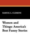 Mark Twain - Women and Things America's Best Funny Stories
