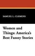 Mark Twain - Women and Things America's Best Funny Stories