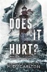 H D Carlton, H. D. Carlton - Does It Hurt?