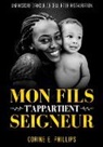 Corine E. Phillips - Mon Fils T'appartient Seigneur