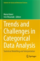 Maria Kateri, Moustaki, Irini Moustaki - Trends and Challenges in Categorical Data Analysis
