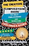 Breanna M Washington-Weatherford, Caroline Smith - The Creative Composition Guide to Self-Publishing and Marketing Children's Books
