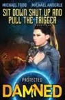 Michael Anderle, Michael Todd - Sit Down, Shut Up, and Pull the Trigger
