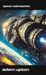 Adam Upton - Space Colonization
