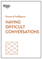 Liane Davey, Liane et al Davey, Davey Liane, Amy Gallo, Gallo Amy, Joseph Grenny... - Having Difficult Conversations (HBR Emotional Intelligence Series)