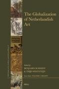 Benjamin Schmidt, Thijs Weststeijn - The Globalization of Netherlandish Art
