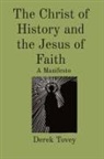 Derek Tovey - The Christ of History and the Jesus of Faith
