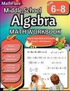 Mathflare Publishing - Middle School Algebra Workbook 6th to 8th Grade