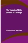 Christopher Marlowe - The Tragedy of Dido Queene of Carthage