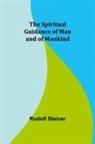 Rudolf Steiner - The Spiritual Guidance of Man and of Mankind