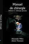 Alexander Miles, Alexis Thomson - Manuel de chirurgie (Volume I)