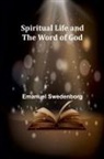 Emanuel Swedenborg - Spiritual Life and the Word of God