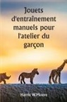 Harris W. Moore - Jouets d'entraînement manuels pour l'atelier du garçon