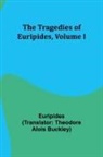 Euripides - The Tragedies of Euripides, Volume I