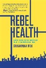 Susannah Fox - Rebel Health