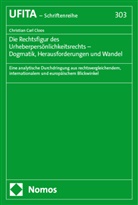 Christian Carl Cloos - Die Rechtsfigur des Urheberpersönlichkeitsrechts - Dogmatik, Herausforderungen und Wandel